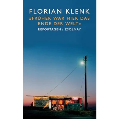 Abbildung von &quot;Früher war hier das Ende der Welt&quot;: Reportagen