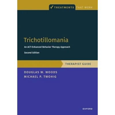 Abbildung von Trichotillomania: An Act Enhanced Behavior Therapy Approach Therapist Guide (Treatments That Work)