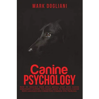 Abbildung von canine Psychology: How to enhance your dog‘s mental state with enrichment support. The Easiest guide decoding body language and correcting common dog problems.
