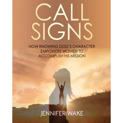 Abbildung von Call Signs: How Knowing God&#039;s Character Empowers Women to Accomplish His Mission (The Names Of God, Band 1)