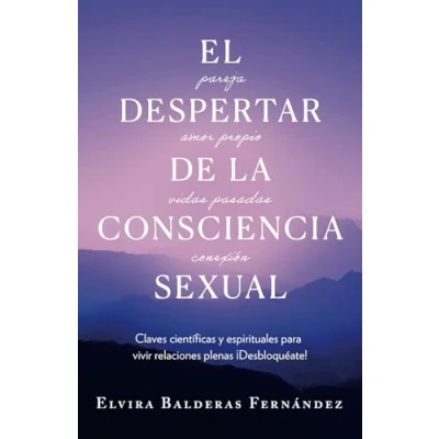 Abbildung von El despertar de la consciencia sexual: Claves científicas y espirituales para vivir relaciones plenas ¡Desbloquéate!