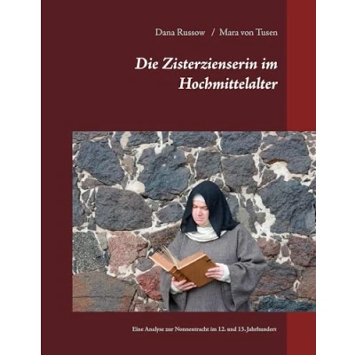 Abbildung von Die Zisterzienserin im Hochmittelalter: Eine Analyse zur Nonnentracht 12. und 13. Jahrhundert