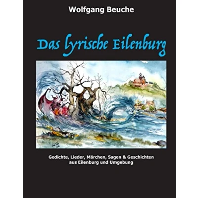 Abbildung von Das lyrische Eilenburg: Gedichte, Lieder, Märchen, Sagen &amp; Geschichten aus Eilenburg und Umgebung