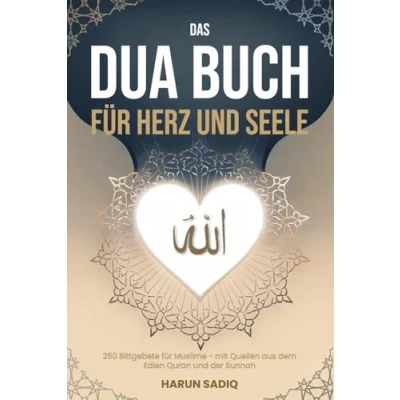 Abbildung von Das Dua Buch für Herz und Seele: 250 Bittgebete Muslime mit Quellen aus dem edlen Quran der Sunnah