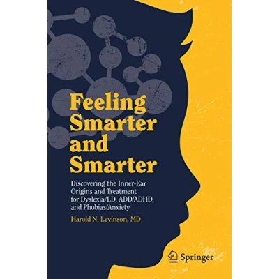 Abbildung von Feeling Smarter and Smarter: Discovering the Inner Ear Origins Treatment for Dyslexia/LD, ADD/ADHD, Phobias/Anxiety