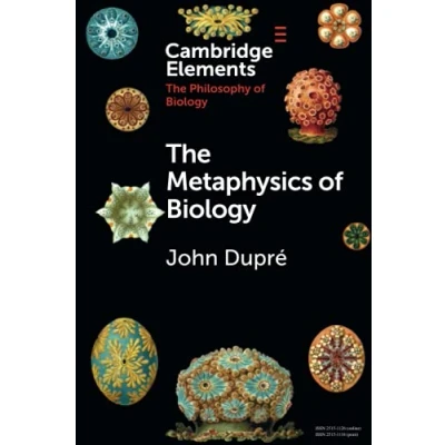 Abbildung von the Metaphysics of Biology (Cambridge Elements: Elements in Philosophy Biology)