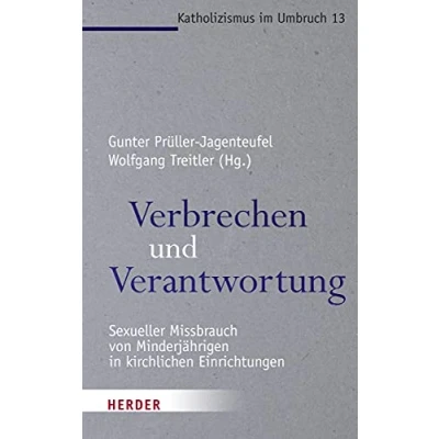 Abbildung von Verbrechen und Verantwortung: Sexueller Missbrauch von Minderjährigen in kirchlichen Einrichtungen (Katholizismus im Umbruch)