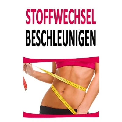Abbildung von Stoffwechsel beschleunigen: 44 relativ unbekannte Tipps um Fett zu verbrennen (inkl. Rezept) (Abnehmen Buch, Band 1)