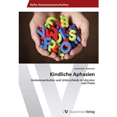 Abbildung von Kindliche Aphasien: Gemeinsamkeiten und Unterschiede in Literatur Praxis