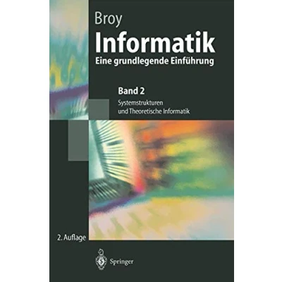 Abbildung von Informatik: Eine Grundlegende Einführung. Band 2: Systemstrukturen Und Theoretische Informatik (Springer Lehrbuch)