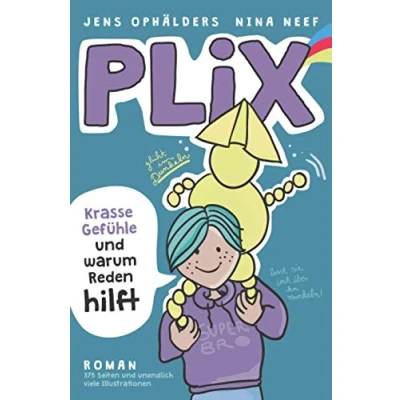 Abbildung von PLIX: Ein Kinderroman über Gefühle, Kommunikation und das Potential, in jedem von uns steckt, verpackt eine packende Abenteuergeschichte (Das ... Mädchen im Alter 9 15 Jahren)