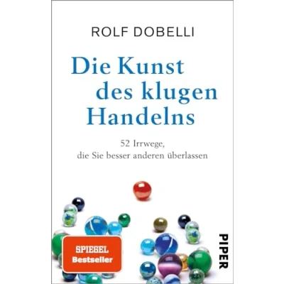 Abbildung von die Kunst des klugen Handelns: 52 Irrwege, Sie besser anderen überlassen SPIEGEL Bestseller Sachbuch