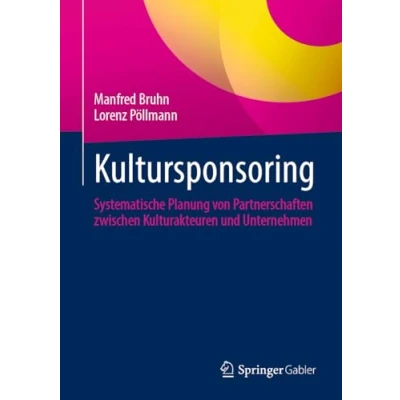 Abbildung von Kultursponsoring: Systematische Planung von Partnerschaften zwischen Kulturakteuren und Unternehmen