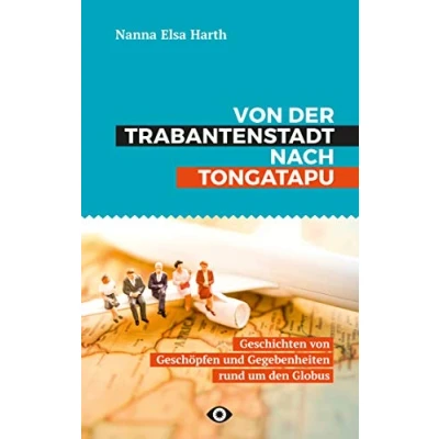 Abbildung von von der Trabantenstadt nach Tongatapu: Geschichten Geschöpfen und Gegebenheiten rund um den Globus