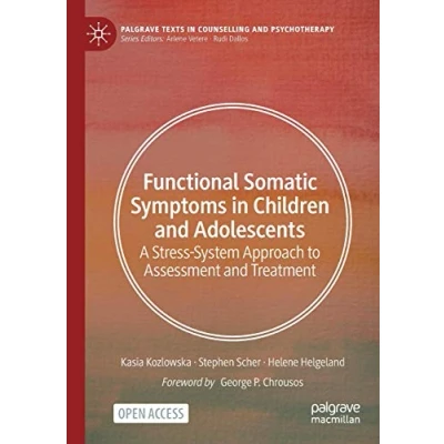 Abbildung von Functional Somatic Symptoms in Children and Adolescents: A Stress System Approach to Assessment Treatment (Palgrave Texts Counselling Psychotherapy)