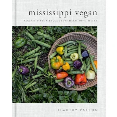 Abbildung von Mississippi Vegan: Recipes and Stories from A Southern Boy&#039;s Heart: Cookbook