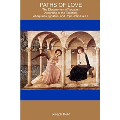 Abbildung von Paths Of Love: The Discernment Vocation According To Aquinas, Ignatius, And Pope John Paul II
