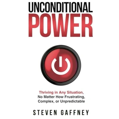 Abbildung von Unconditional Power: Thriving in Any Situation, No Matter How Frustrating, Complex, or Unpredictable