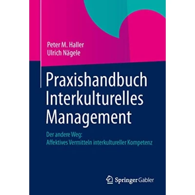 Abbildung von Praxishandbuch Interkulturelles Management: Der andere Weg: Affektives Vermitteln interkultureller Kompetenz