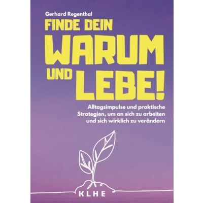 Abbildung von Finde Dein WARUM und lebe!: Alltagsimpulse praktische Strategien, um an sich zu arbeiten wirklich verändern (Impulsgeber)