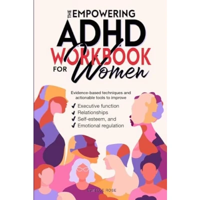 Abbildung von The Empowering ADHD Workbook for Women: Evidence based techniques and actionable tools to improve executive function, relationships, self esteem, emotional regulation (Empowered ADHD)