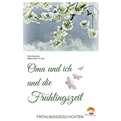 Abbildung von Oma und ich die Frühlingszeit: Kindergeschichten Märchen im Frühling