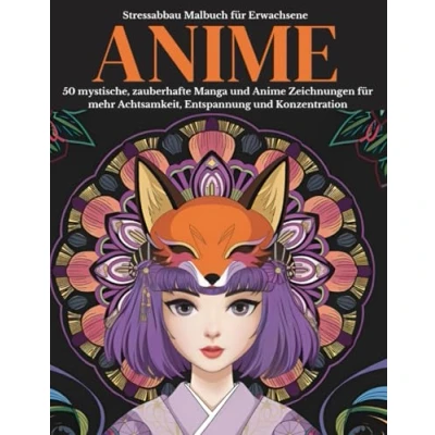 Abbildung von Stressabbau Malbuch für Erwachsene Anime Ausmalbuch: 50 mystische, zauberhafte Manga und Fantasy Zeichnungen mehr Achtsamkeit, Entspannung Konzentration
