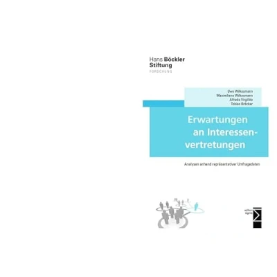Abbildung von Erwartungen an Interessenvertretungen: Analysen anhand repräsentativer Umfragedaten (Forschung aus der Hans Böckler Stiftung (HBS))