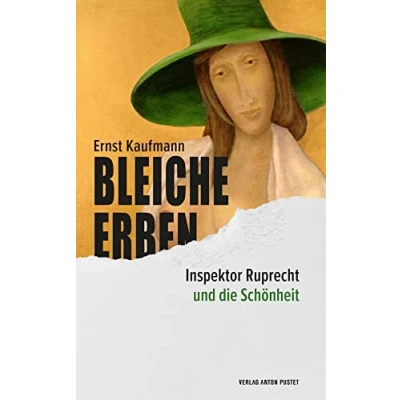 Abbildung von Bleiche Erben: Inspektor Ruprecht und die Schönheit zweiter Teil der Salzburger Krimireihe (Inspektor Ruprecht: Krimireihe)
