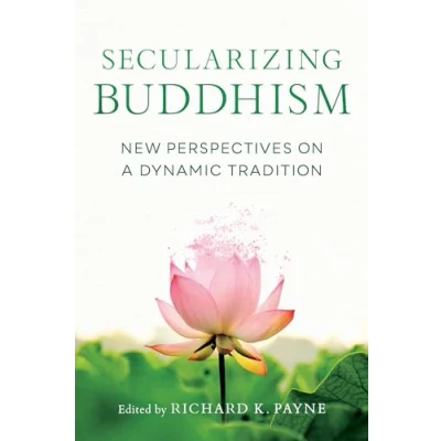 Abbildung von Secularizing Buddhism: New Perspectives on a Dynamic Tradition