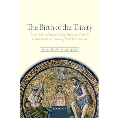 Abbildung von the Birth of Trinity: Jesus, God, and Spirit in New Testament Early Christian Interpretations Old