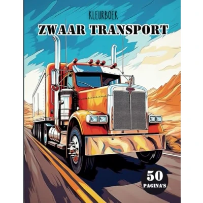Abbildung von Kleurboek Zwaar Transport: 50 stoere kleurplaten, voor jongens, meisjes, kinderen, tieners, volwassenen, hoge kwaliteit, cadeautip