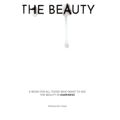Abbildung von the Beauty: A book for all those who want to see beauty in darkness