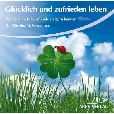 Abbildung von Glücklich und zufrieden leben Wie Sie Ihre Lebensfreude steigern können
