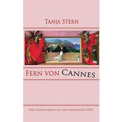 Abbildung von Fern von Cannes: Drei Erzählungen aus der ehemaligen DDR
