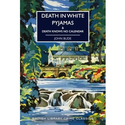 Abbildung von Death in White Pyjamas: &amp; Knows No Calendar (British Library Crime Classics)