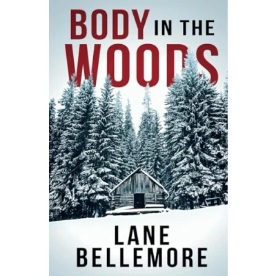 Abbildung von Body in the Woods: A chilling, fast paced thriller