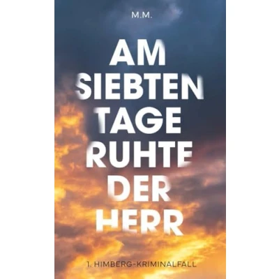 Abbildung von Am Siebten Tage ruhte der Herr: Aus dem Leben eines österreichischen Polizisten