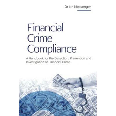 Abbildung von Financial Crime Compliance: A Handbook for the Detection, Prevention and Investigation of