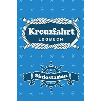 Abbildung von Kreuzfahrt Logbuch Südostasien: Tagebuch für eine Südostasien Kreuzfahrt. Reisetagebuch 60 Reisetage auf dem Schiff Urlaub Reiseerinnerungen ... oder Abschiedsgeschenk als Buch Zubeh