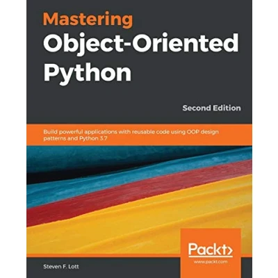Abbildung von Mastering Object Oriented Python: Build powerful applications with reusable code using OOP design patterns and Python 3.7, 2nd Edition