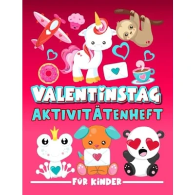 Abbildung von Valentinstag: Aktivitätenheft für Kinder: Ein lustiges Arbeitsbuch 3 bis 10 Jährige mit Labyrinthen, Bilderrätseln, Symmetriebildern, Fehlersuchen, Malseiten und vieles mehr.