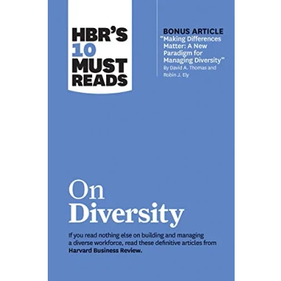 Abbildung von HBR&#039;s 10 Must Reads on Diversity (with bonus article &quot;Making Differences Matter: A New Paradigm for Managing Diversity&quot; By David A. Thomas and Robin J. Ely)