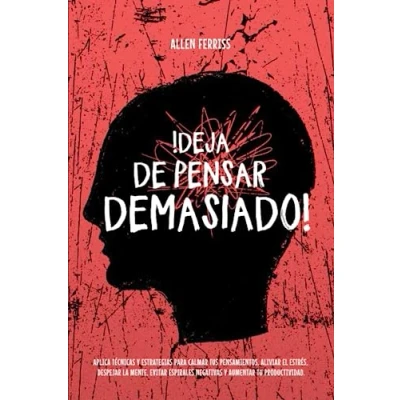 Abbildung von !Deja de pensar demasiado!: Aplica técnicas y estrategias para Calmar tus Pensamientos, aliviar el estrés, despejar la mente, evitar espirales negativas Aumentar tu Productividad