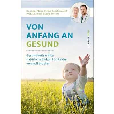 Abbildung von von Anfang an gesund: Gesundheitskräfte natürlich stärken für Kinder null bis drei