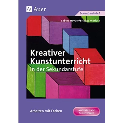 Abbildung von Kreativer Kunstunterricht in der Sekundarstufe, Arbeiten mit Farben: (5. bis 10. Klasse) (Kreativer d. SEK)