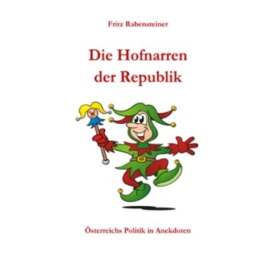 Abbildung von Die Hofnarren der Republik: Österreichs Politik in Anekdoten