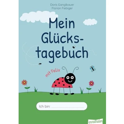 Abbildung von Mein Glückstagebuch mit Felix: Für 6 bis 11 jährige Kinder