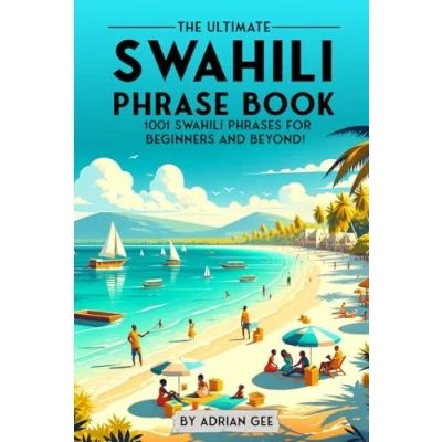 Abbildung von The Ultimate Swahili Phrase Book: 1001 Phrases for Beginners and Beyond!