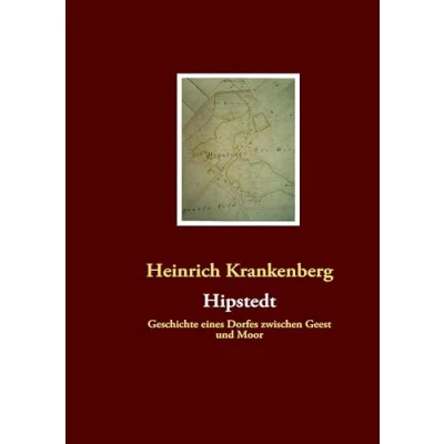 Abbildung von Hipstedt: Geschichte eines Dorfes zwischen Geest und Moor